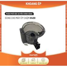 Khoang Ép - Máy Ép Chậm Hurom H400 Chính