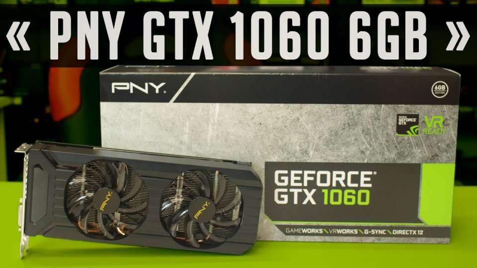 PNY GTX 1060 6GB